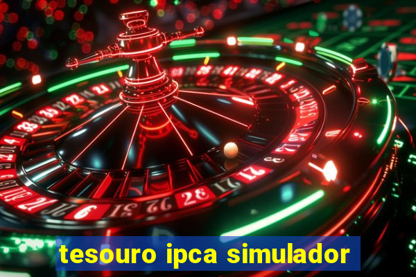 tesouro ipca simulador